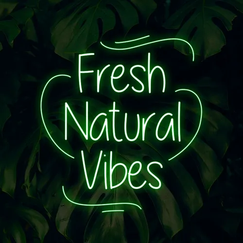 Fresh Natural Vibes Neon Sign - Australia Promo Now