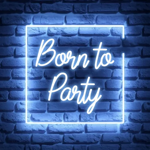 Born To Party Neon Sign - Australia Promo Now