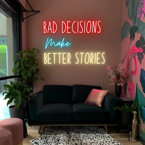 Bad Decisions Make Better Stories Neon Signs - Australia Promo Now