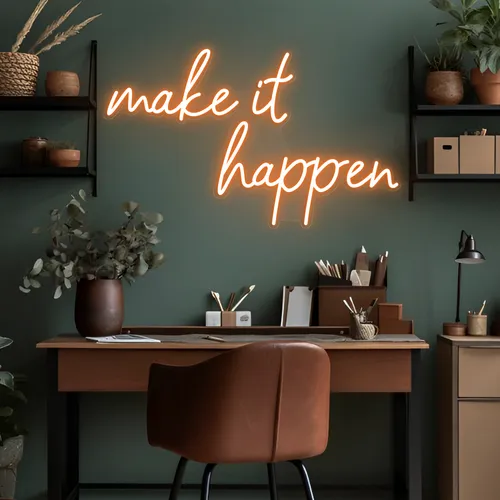 Make It Happen Neon Sign - Australia Promo Now