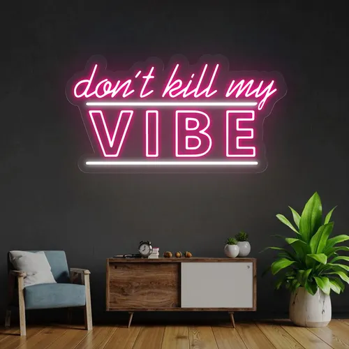 Don't Kill My Vibe Neon Sign - Australia Promo Now