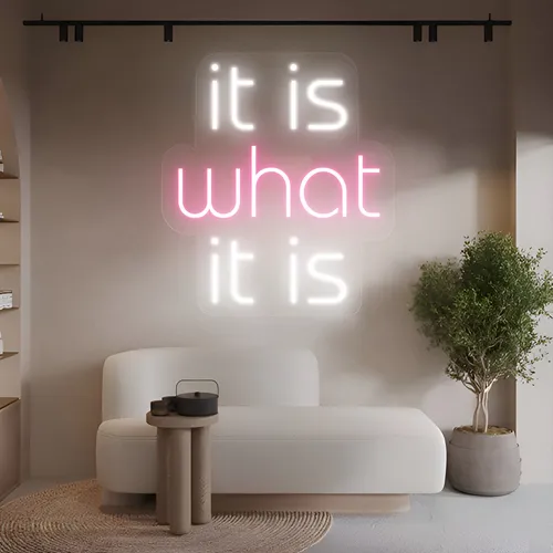 It Is What It Is Neon Sign - Australia Promo Now