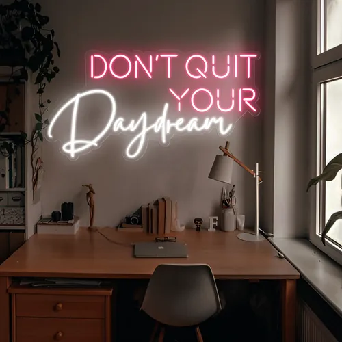 Don't Quit Your Daydream Neon Sign - Australia Promo Now