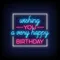 Wishing You A Very Happy Birthday Neon Sign - Australia Promo Now