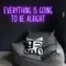 Everything Is Going To Be Alright Neon Sign - Australia Promo Now