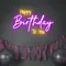 Bright Happy Birthday Neon Sign - Australia Promo Now