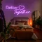 Better Together Neon Signs - Australia Promo Now